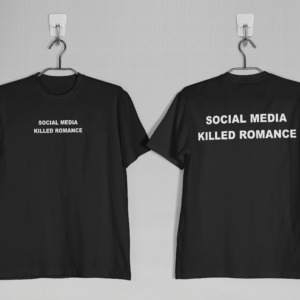 T-shirt Social Media Killed Romance