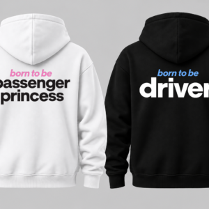 Couple Hoodies - Born to be driver and Born to be passenger princess